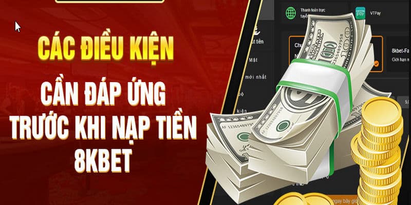 Điều kiện khi nạp tiền 8kbet