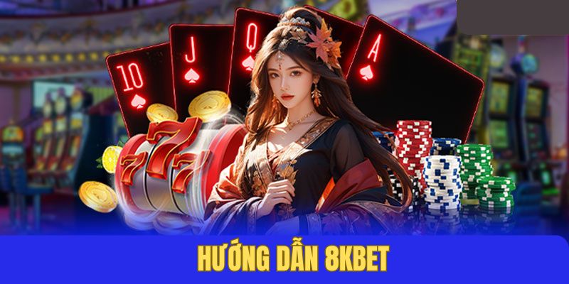 Hướng dẫn 8kbet