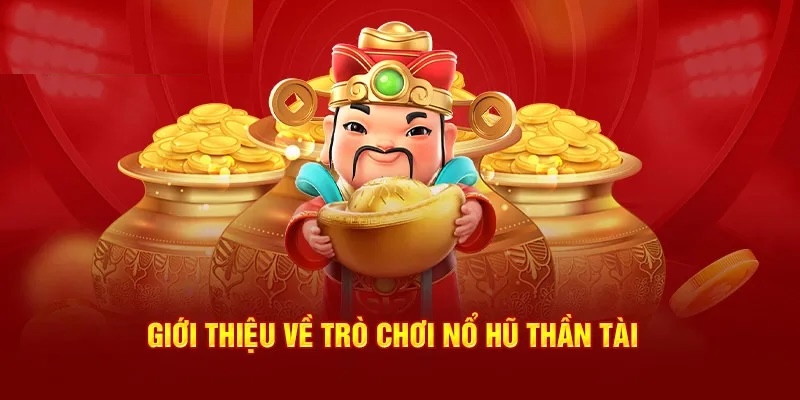 Trải nghiệm game nổ hũ thần tài chất lượng cao 