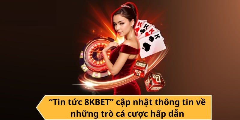 Chuyên mục cập nhật thông tin về những trò cá cược hấp dẫn